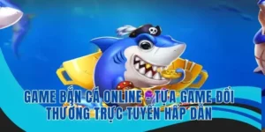 Tham Gia Bắn Cá Vua Hải Tặc VN88 Thắng Lớn Ngay Hôm Nay