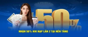 Nạp Lần 2 Tặng 50% Tại VN88 Siêu Hấp Dẫn